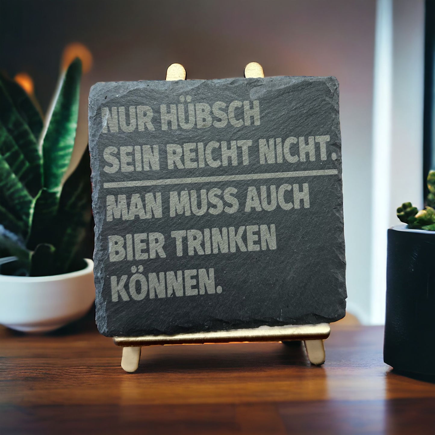 Schieferuntersetzer  "Nur hübsch sein reicht nicht. Man muss auch trinken können."